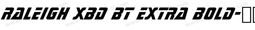 Raleigh XBd BT Extra Bold字体转换